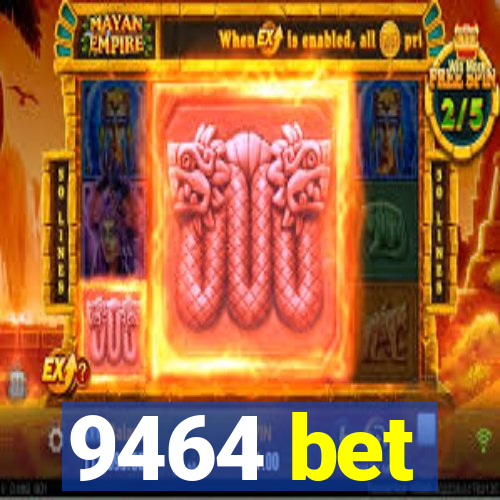 9464 bet
